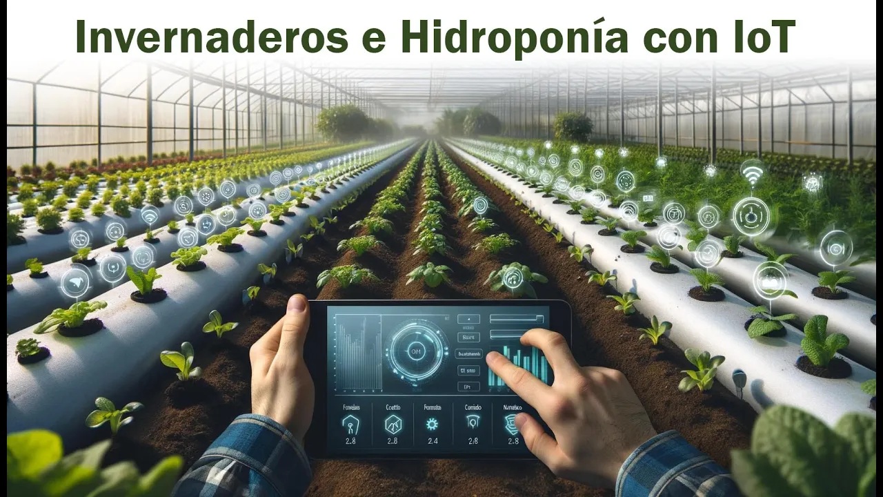 Invernaderos e hidroponía con Internet de las cosas
